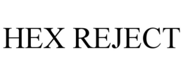 HEX REJECT trademark