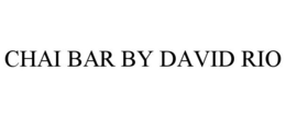 CHAI BAR BY DAVID RIO trademark