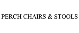 PERCH CHAIRS & STOOLS trademark