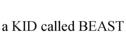 A KID CALLED BEAST trademark