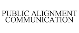 PUBLIC ALIGNMENT COMMUNICATION trademark