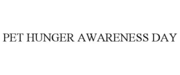 PET HUNGER AWARENESS DAY trademark