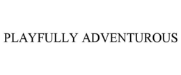 PLAYFULLY ADVENTUROUS trademark
