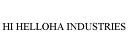 HI HELLOHA INDUSTRIES trademark