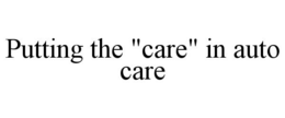PUTTING THE "CARE" IN AUTO CARE trademark