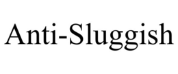 ANTI-SLUGGISH trademark
