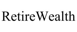 RETIREWEALTH trademark