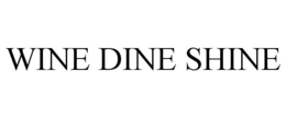 WINE DINE SHINE trademark