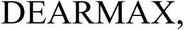 DEARMAX, trademark