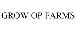 GROW OP FARMS trademark