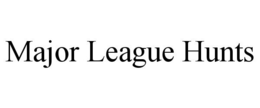 MAJOR LEAGUE HUNTS trademark