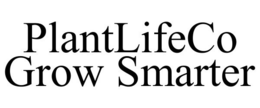 PLANTLIFECO GROW SMARTER trademark