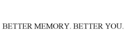 BETTER MEMORY. BETTER YOU. trademark