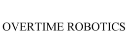 OVERTIME ROBOTICS trademark