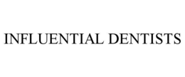 INFLUENTIAL DENTISTS trademark