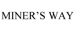 MINER'S WAY trademark