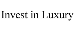 INVEST IN LUXURY trademark