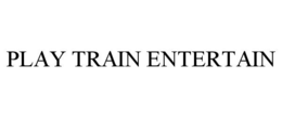 PLAY TRAIN ENTERTAIN trademark