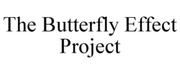 THE BUTTERFLY EFFECT PROJECT trademark