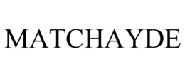 MATCHAYDE trademark