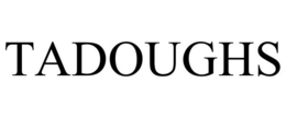 TADOUGHS trademark