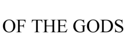 OF THE GODS trademark