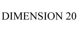 DIMENSION 20 trademark