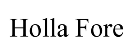 HOLLA FORE trademark
