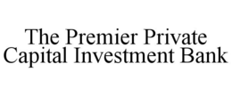 THE PREMIER PRIVATE CAPITAL INVESTMENT BANK trademark