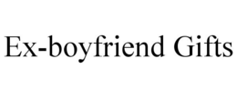 EX-BOYFRIEND GIFTS trademark