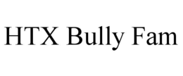HTX BULLY FAM trademark