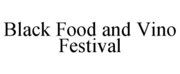 BLACK FOOD AND VINO FESTIVAL trademark