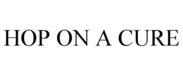 HOP ON A CURE trademark