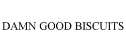 DAMN GOOD BISCUITS trademark
