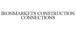 IRONMARKETS CONSTRUCTION CONNECTIONS trademark