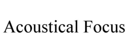 ACOUSTICAL FOCUS trademark