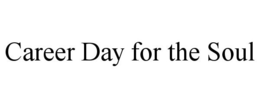 CAREER DAY FOR THE SOUL trademark