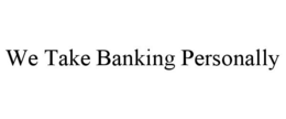 WE TAKE BANKING PERSONALLY trademark