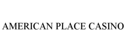 AMERICAN PLACE CASINO trademark