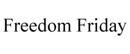 FREEDOM FRIDAY trademark