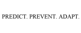 PREDICT. PREVENT. ADAPT. trademark