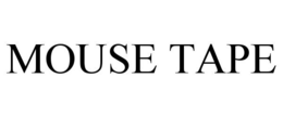 MOUSE TAPE trademark