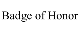 BADGE OF HONOR trademark