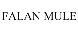 FALAN MULE trademark