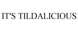 IT'S TILDALICIOUS trademark