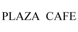 PLAZA CAFE trademark