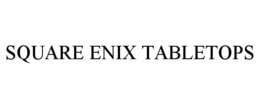 SQUARE ENIX TABLETOPS trademark