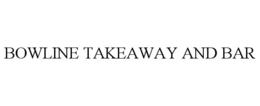 BOWLINE TAKEAWAY AND BAR trademark