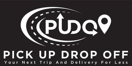 PUDO PICK UP DROP OFF YOUR NEXT TRIP AND DELIVERY FOR LESS trademark