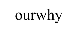 OURWHY trademark